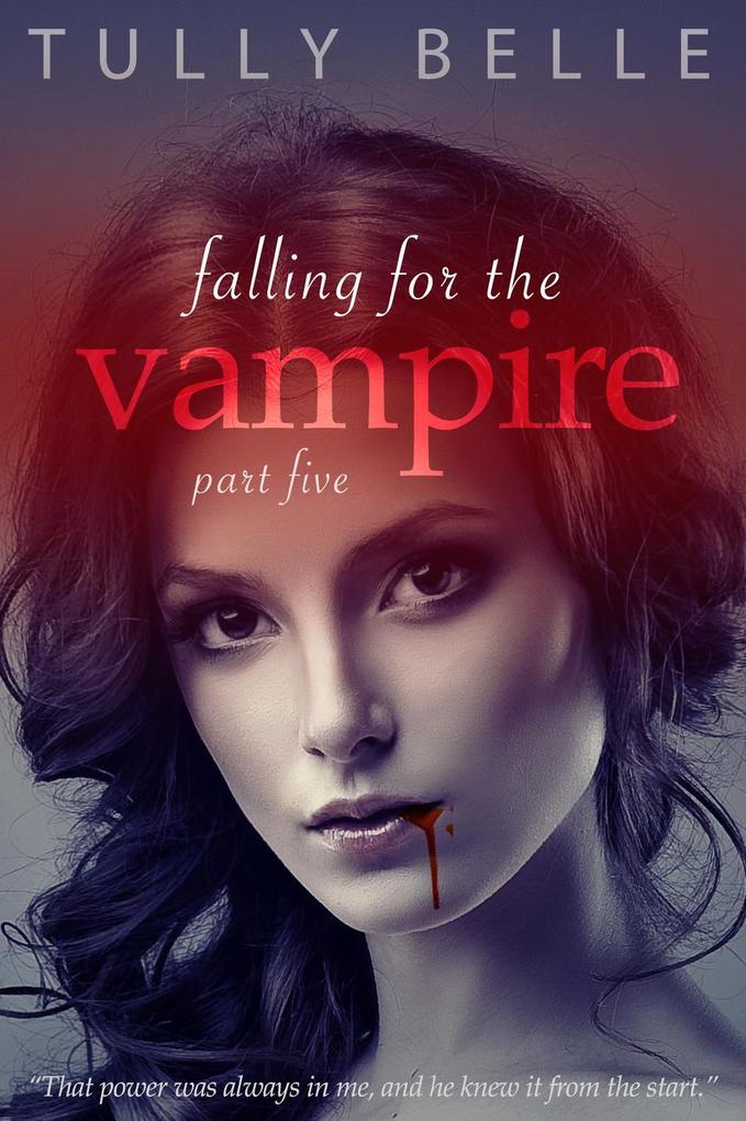Falling for the Vampire - 5