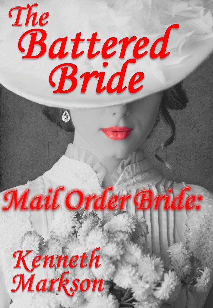 Mail Order Bride: The Battered Bride (Redeemed Western Historical Mail Order Brides #17)