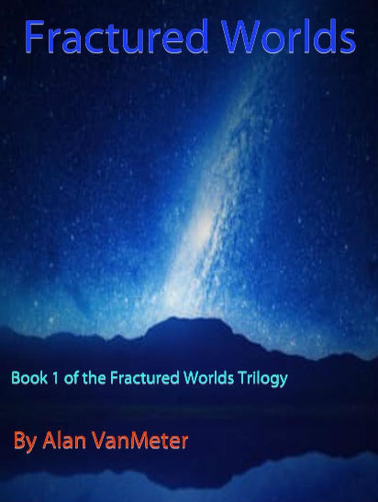 Fractured Worlds (Fractured Worlds trilogy #1)