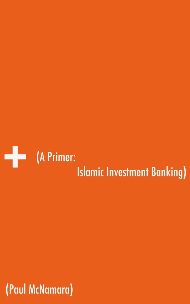 A Primer: Islamic Investment Banking