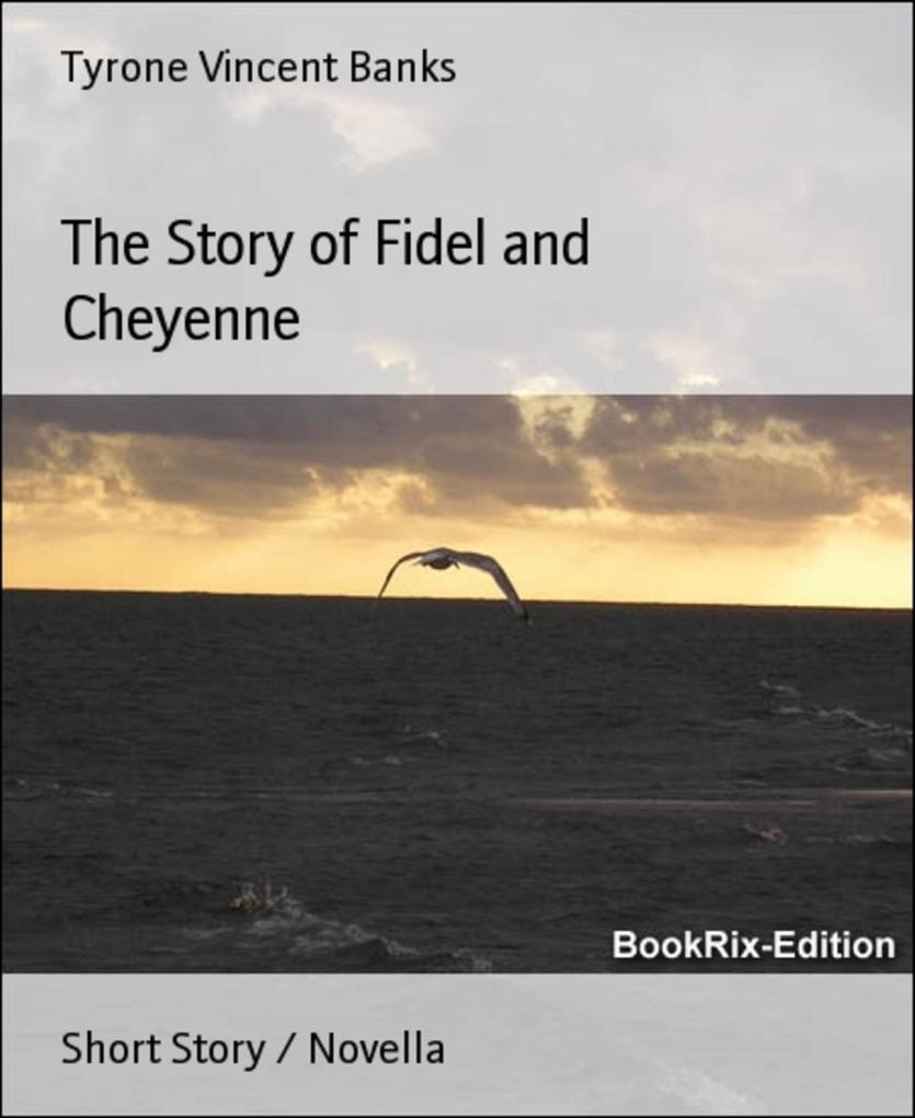 The Story of Fidel and Cheyenne