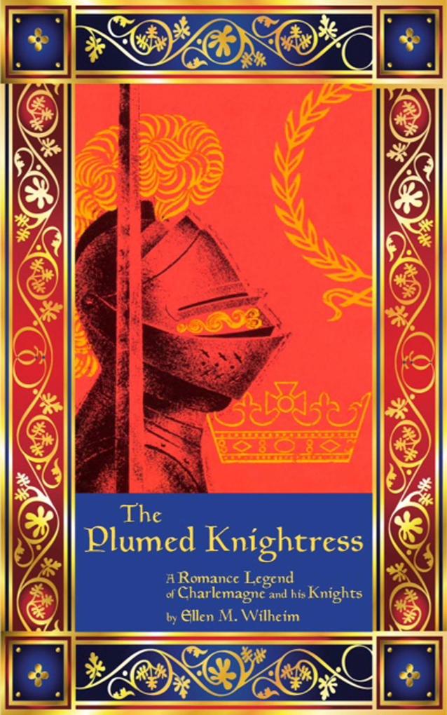 The Plumed Knightress: A Romance Legend of Charlemagne and His Knights
