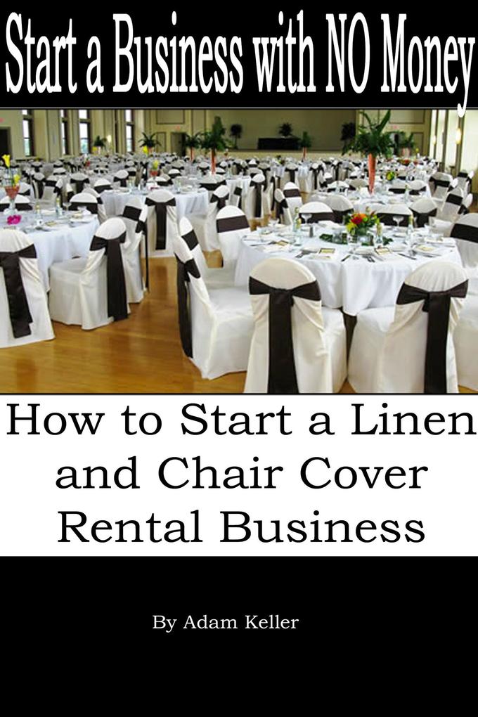 Start a Business with NO Money - How to Start A Linen and Chair Cover Rental Business