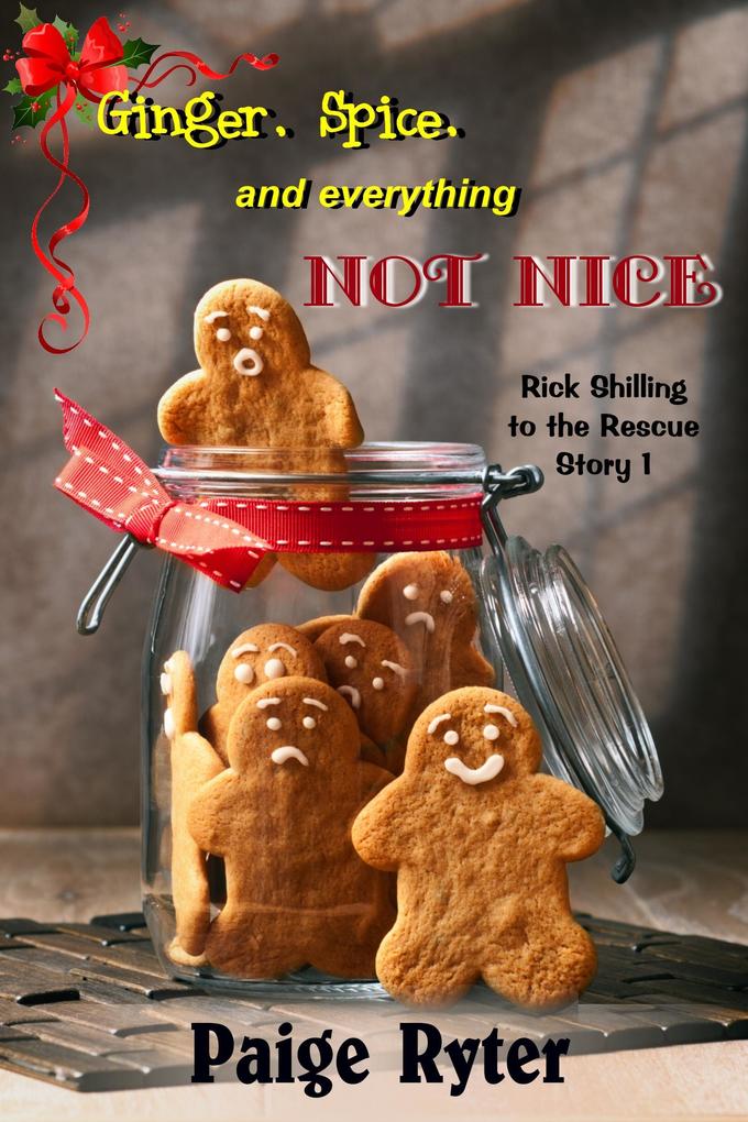 Ginger Spice and Everything Not Nice (Rick Shilling to the Rescue #1)