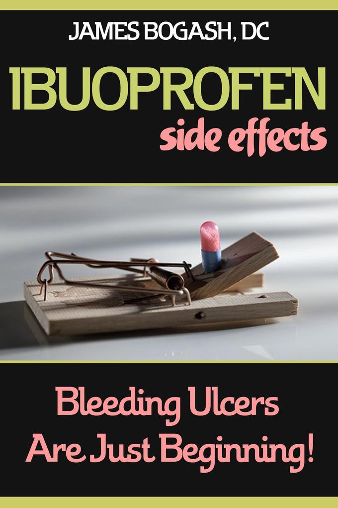 Ibuprofen Side Effects: Bleeding Ulcers are Just the Beginning