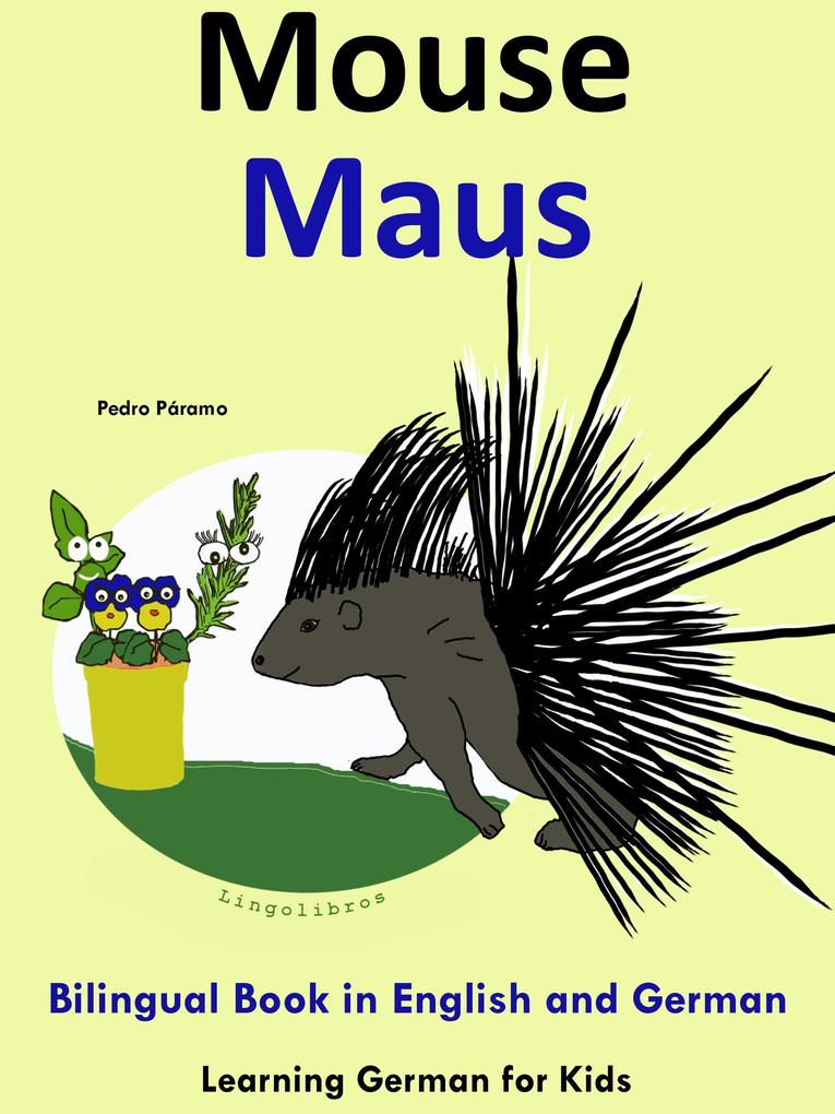 Bilingual Book in English and German: Mouse - Maus - Learn German Collection (Learning German for Kids #4)