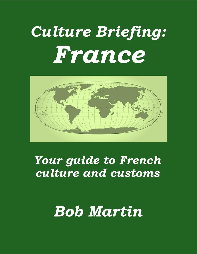 Culture Briefing: France - Your Guide to French Culture and Customs