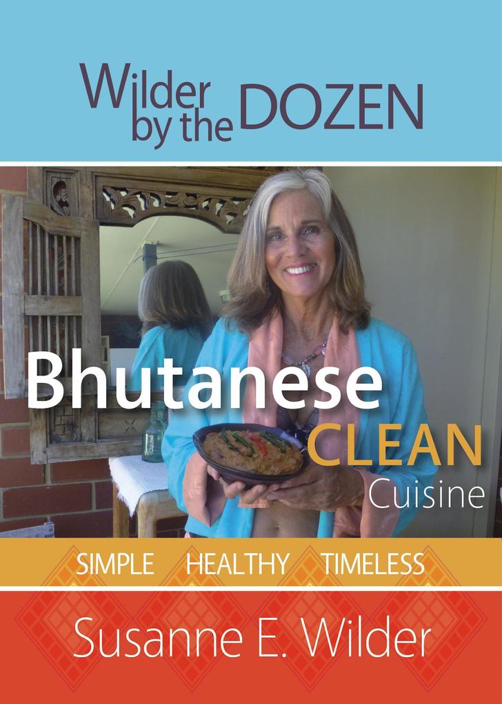 Bhutanese Clean Cuisine - Simple Healthy Timeless