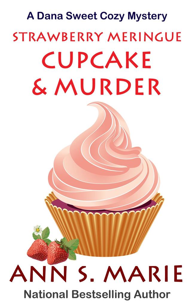 Strawberry Meringue Cupcake & Murder (A Dana Sweet Cozy Mystery #3.5)