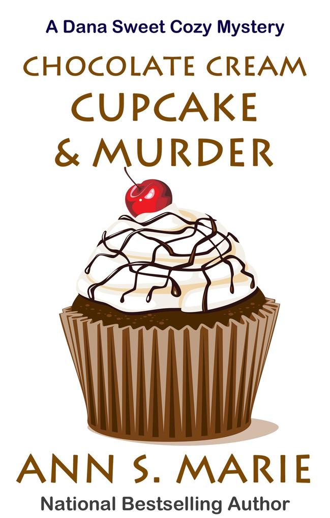 Chocolate Cream Cupcake & Murder (A Dana Sweet Cozy Mystery #3)