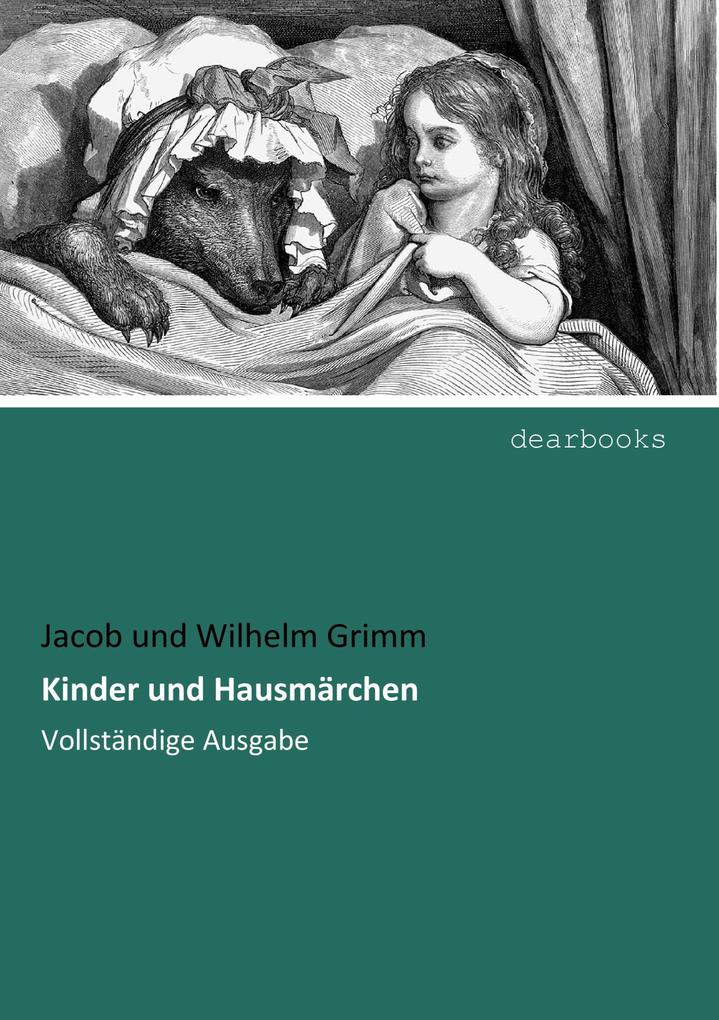 Kinder und Hausmärchen - Jacob und Wilhelm Grimm