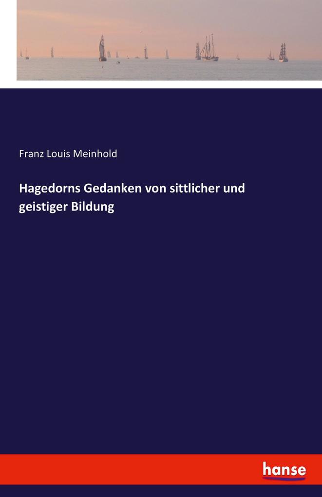 Hagedorns Gedanken von sittlicher und geistiger Bildung