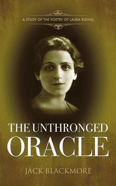 The Unthronged Oracle: A study of the poetry of Laura Riding