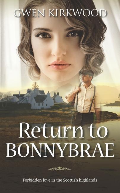 Return to Bonnybrae: Forbidden love in the Scottish Highlands