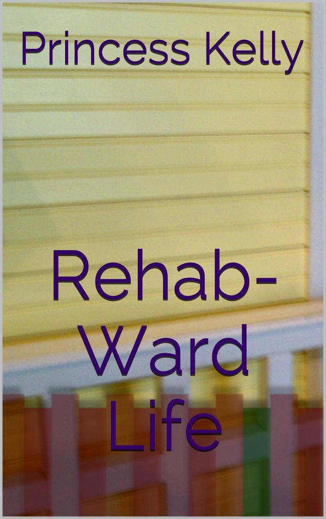 Rehab-Ward Life