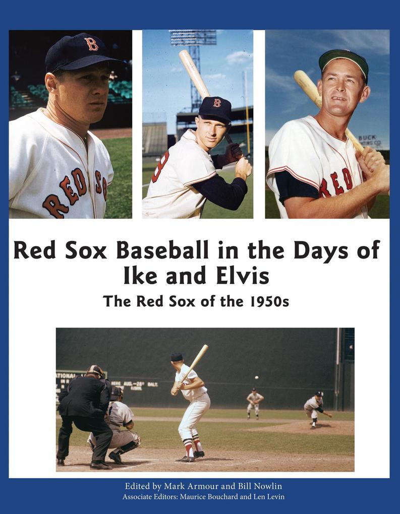Red Sox Baseball in the Days of Ike and Elvis: The Red Sox of the 1950s (SABR Digital Library #6)