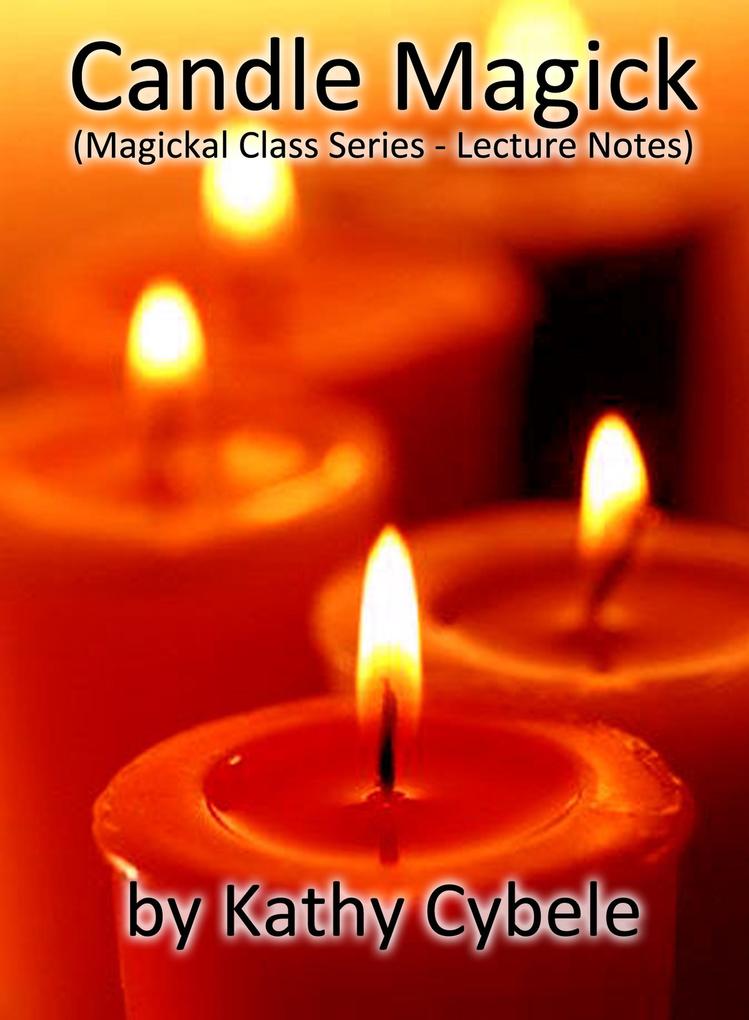 Candle Magick (Magickal Class Series - Lecture Notes)