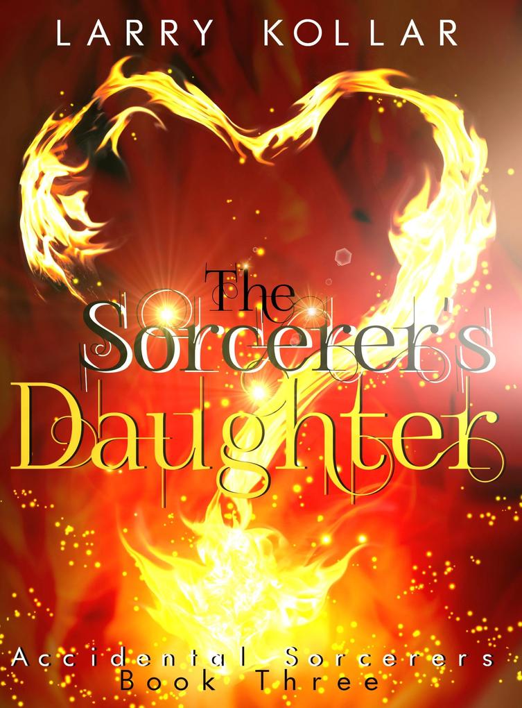 The Sorcerer‘s Daughter (Accidental Sorcerers #3)
