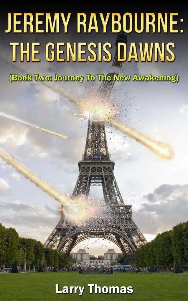 Jeremy Raybourne: The Genesis Dawns (Book Two: Journey To The New Awakening)