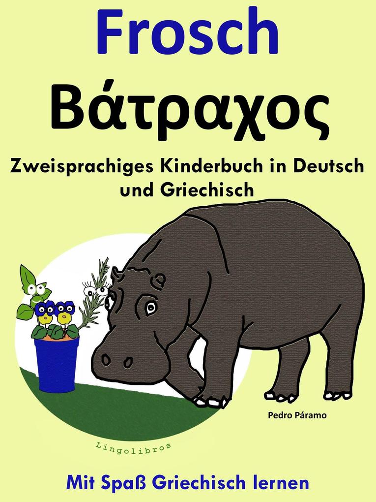 Zweisprachiges Kinderbuch in Griechisch und Deutsch: Frosch - ta. Mit Spaß Griechisch lernen