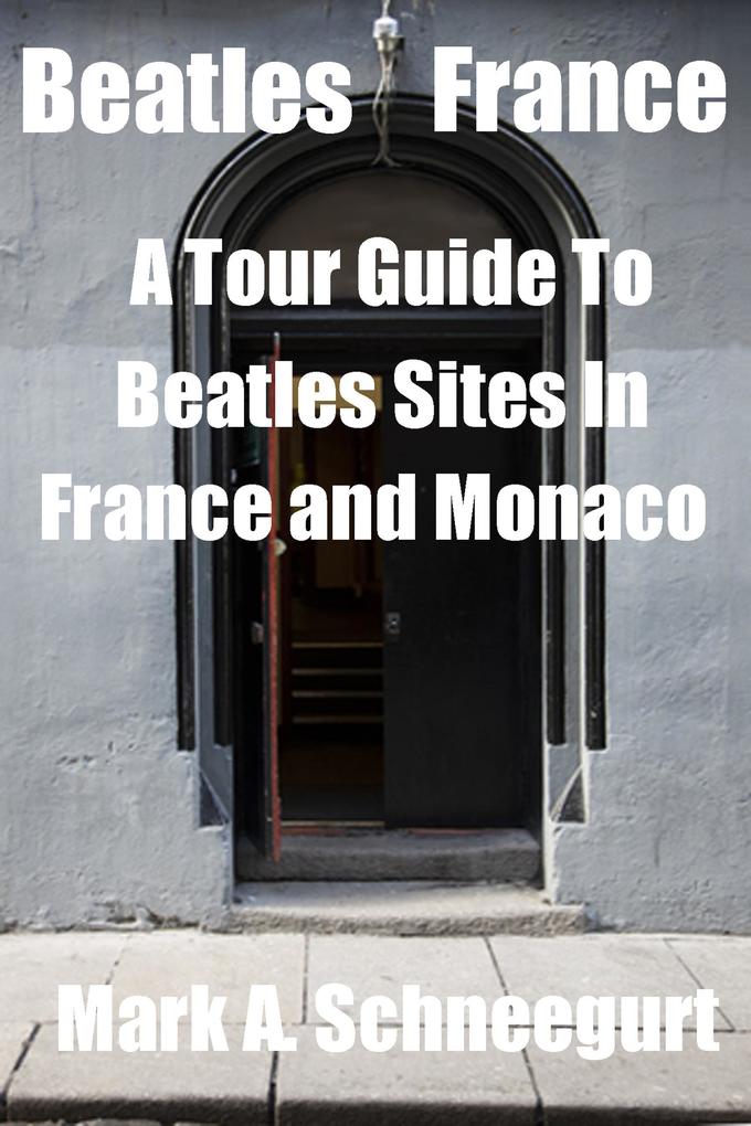Beatles France A Tour Guide To Beatles Sites in France and Monaco