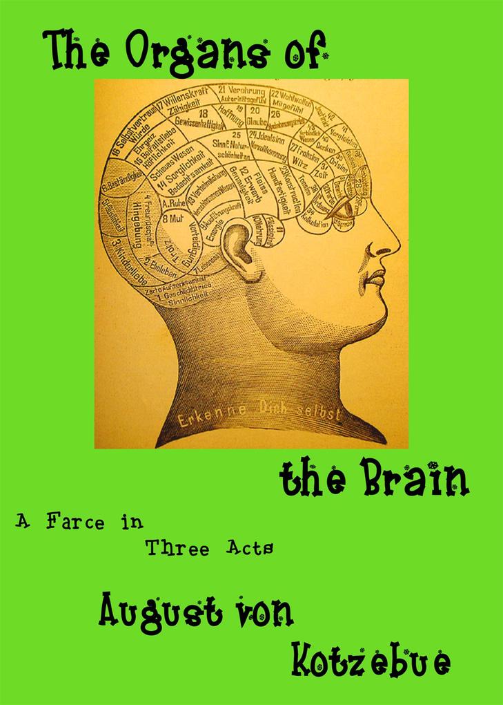 The Organs of the Brain: a farce in three acts translated by Eric v.d. Luft with an introduction an essay and an extensive bibliography of the first decade of phrenology