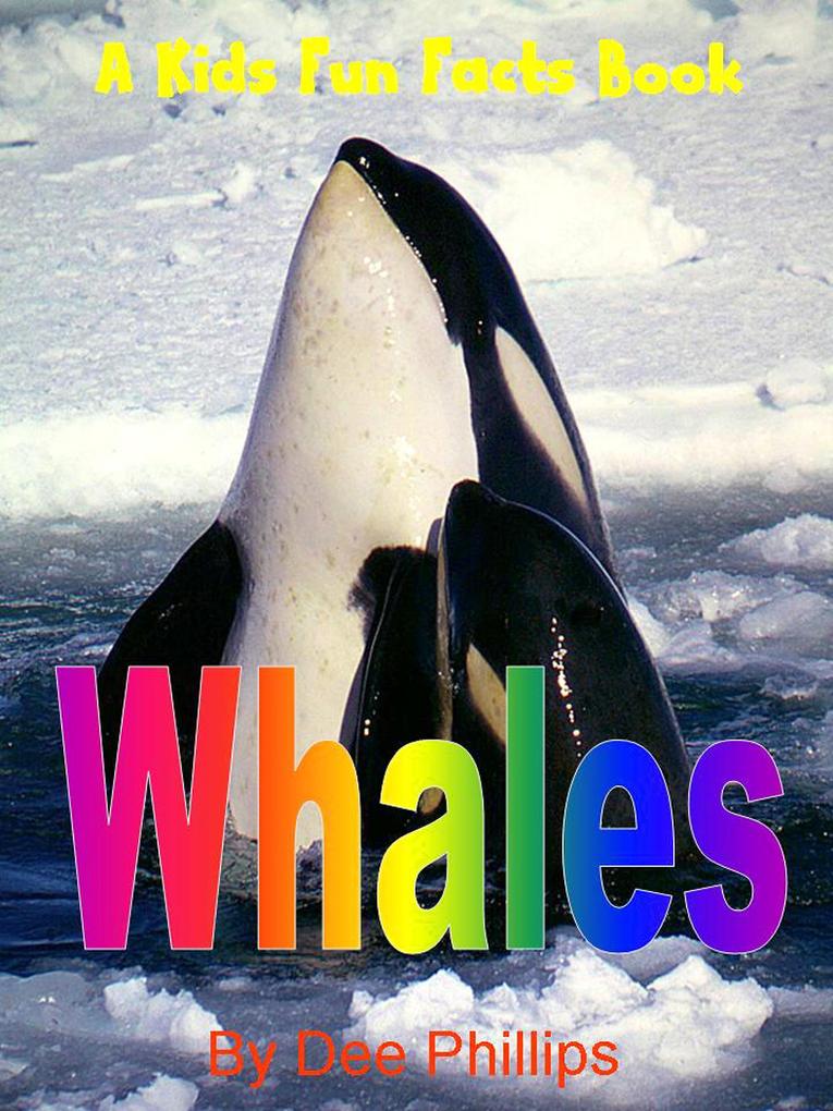 Whales: A Kids Fun Facts Book