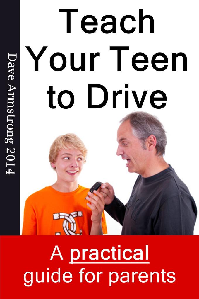 Teach Your Teen to Drive - The Essential Guide for Parents