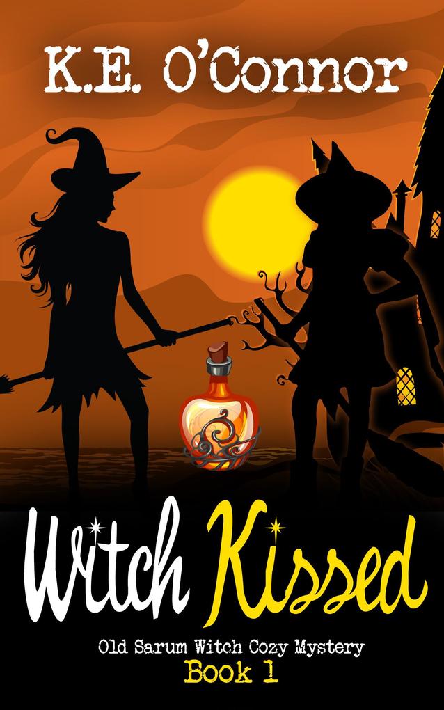 Witch Kissed (Old Sarum Witch Cozy Mystery Series #1)