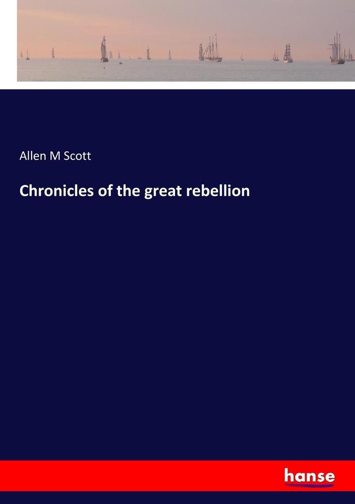 Chronicles of the great rebellion