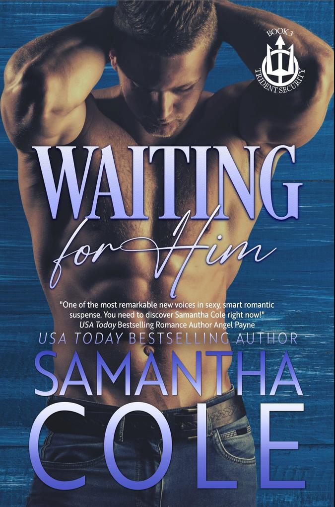 Waiting For Him (Trident Security Series #3)