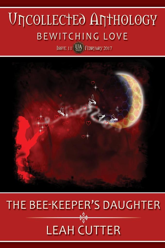 The Bee-Keeper‘s Daughter (Uncollected Anthology #11)