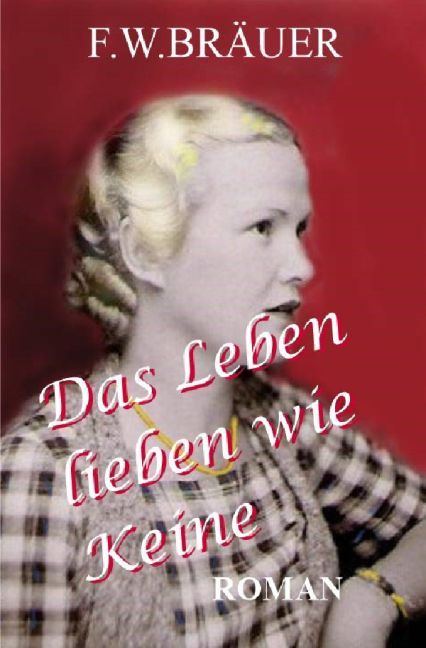 Image of Das Leben lieben wie Keine