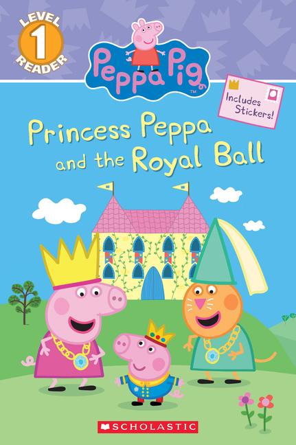 Princess Peppa and the Royal Ball (Peppa Pig: Scholastic Reader Level 1)