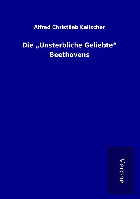 Die 'Unsterbliche Geliebte' Beethovens
