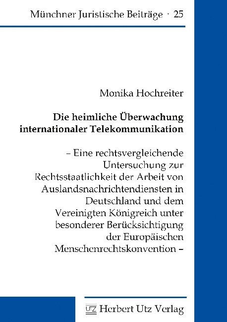 Die heimliche Überwachung internationaler Telekommunikation - Monika Hochreiter