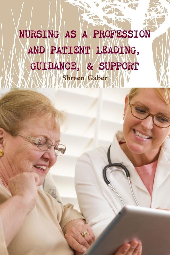Nursing as a Profession And Patient Leading Guidance & Support