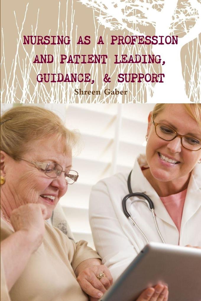 Nursing as a Profession And Patient Leading Guidance & Support