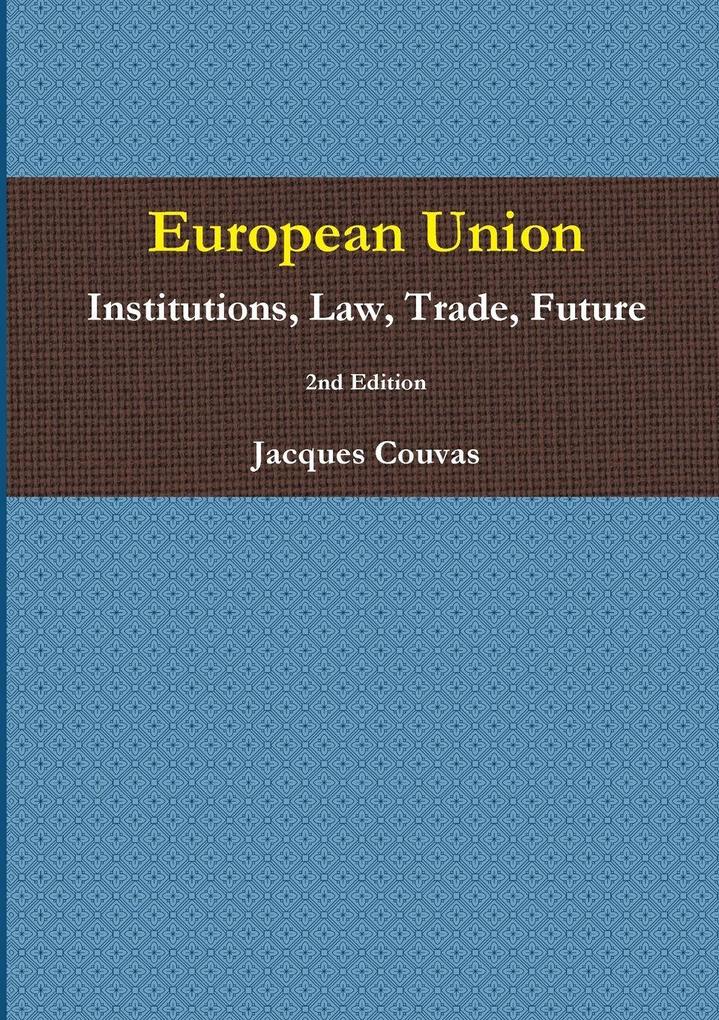 European Union Institutions Law Trade Future 2nd Edition - A5 reprint