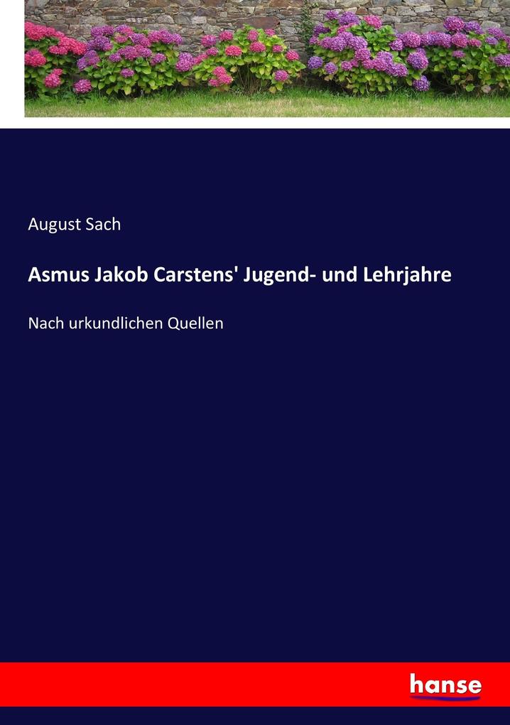 Asmus Jakob Carstens' Jugend- und Lehrjahre - August Sach