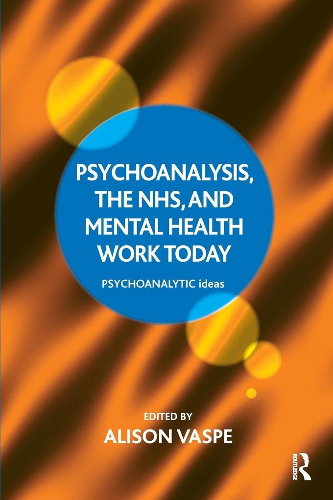 Psychoanalysis the NHS and Mental Health Work Today