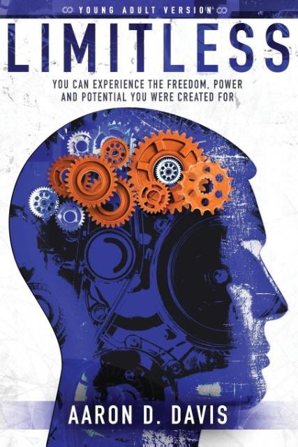 Limitless Young Adult Version: You Can Experience the Freedom Power and Potential You Were Created For