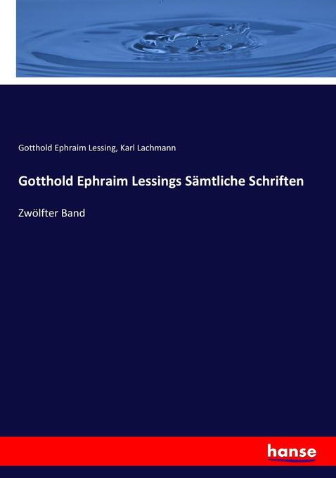 Gotthold Ephraim Lessings Sämtliche Schriften