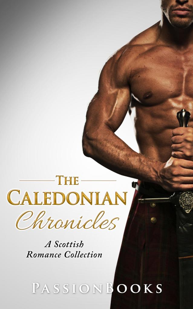 The Caledonian Chronicles Vol. 1 (Scottish Romance Collection)