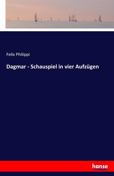Image of Dagmar - Schauspiel in vier Aufzügen
