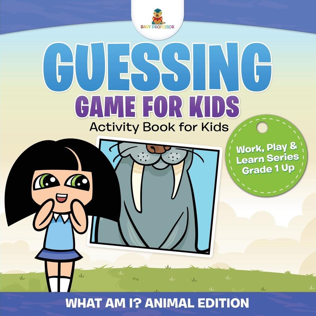 Guessing Game for Kids - Activity Book for Kids (What Am I? Animal Edition) | Work Play & Learn Series Grade 1 Up