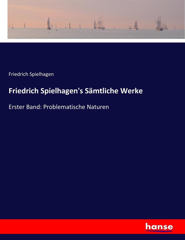 Friedrich Spielhagen's Sämtliche Werke