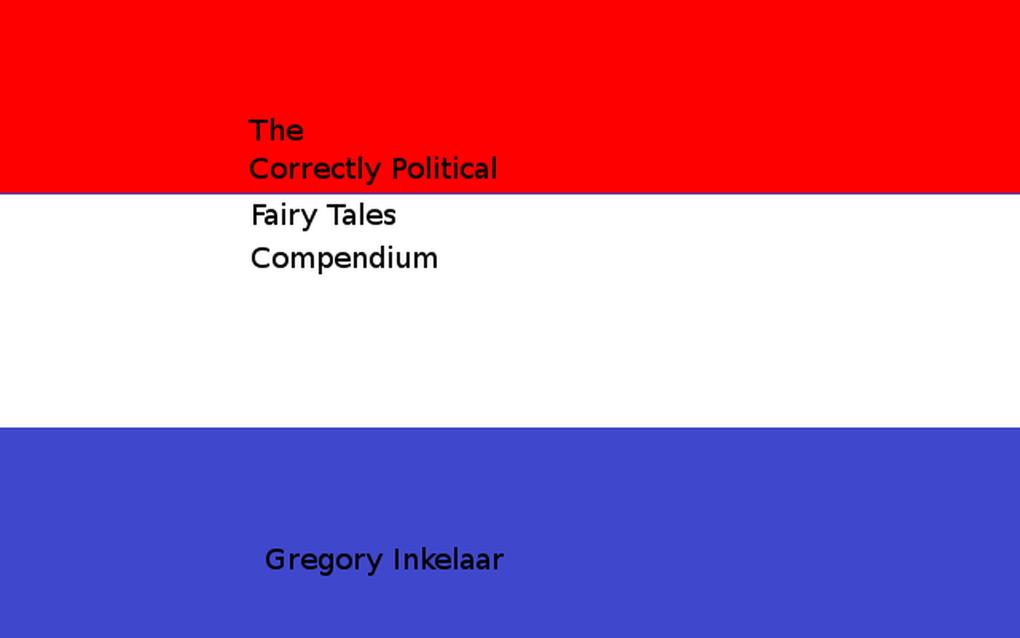 Correctly Political Fairy Tales Compendium (Correctly Political Tales #1)