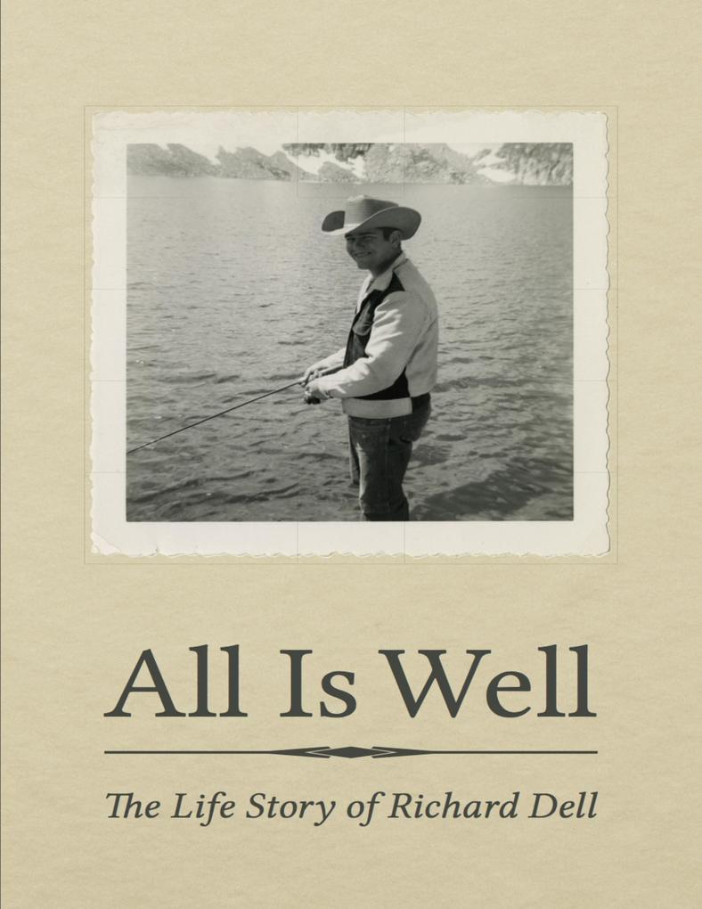 All Is Well: The Life Story of Richard Dell