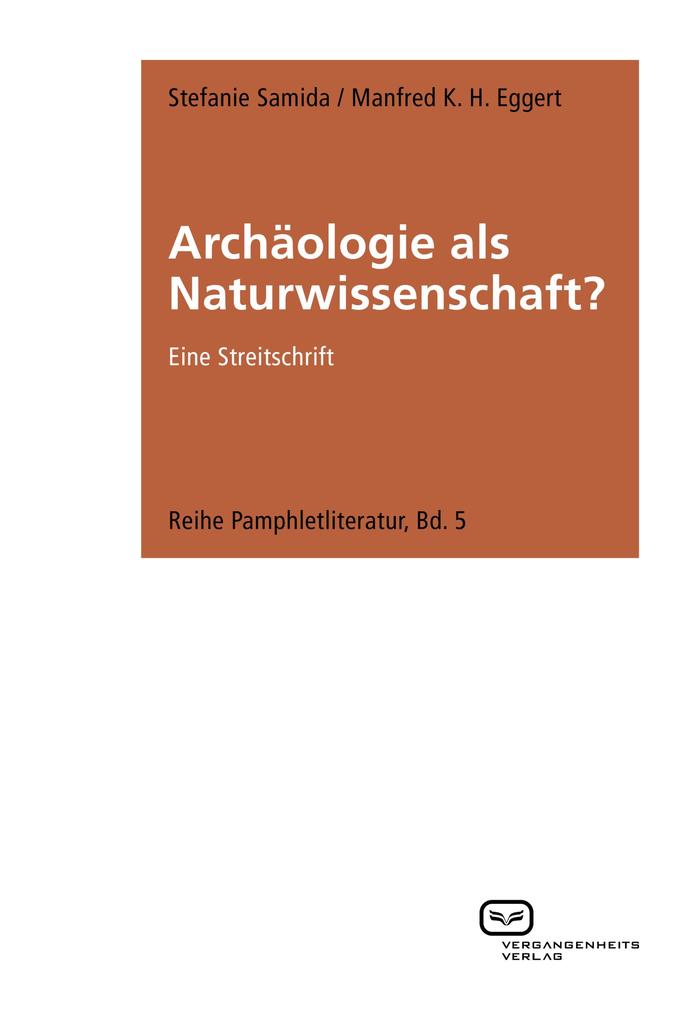 Archäologie als Naturwissenschaft? - Manfred K. H. Eggert/ Stefanie Samida